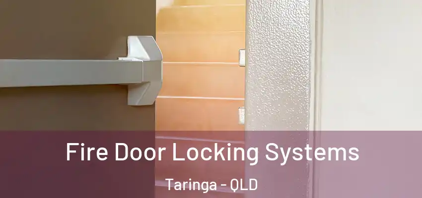  Fire Door Locking Systems Taringa - QLD