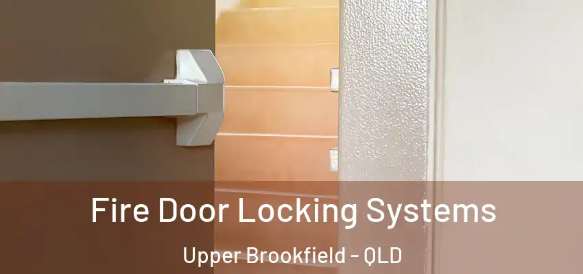  Fire Door Locking Systems Upper Brookfield - QLD