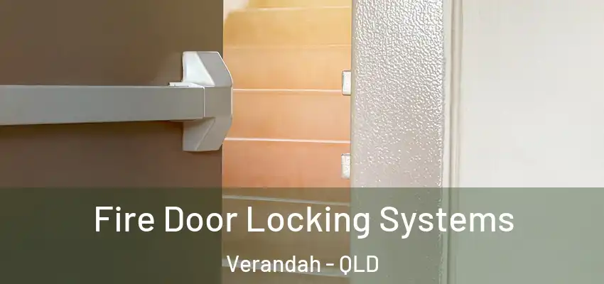  Fire Door Locking Systems Verandah - QLD