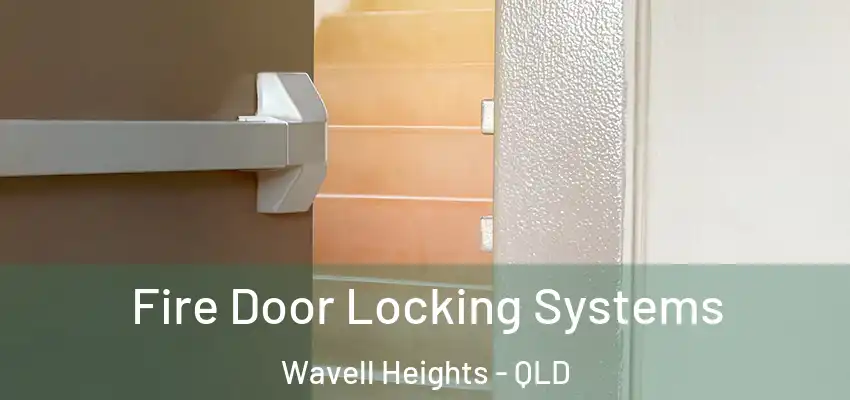  Fire Door Locking Systems Wavell Heights - QLD