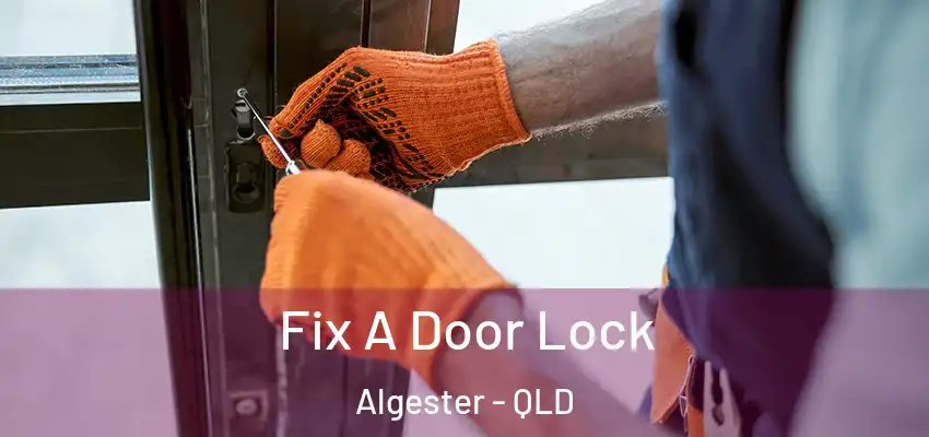 Fix A Door Lock Algester - QLD