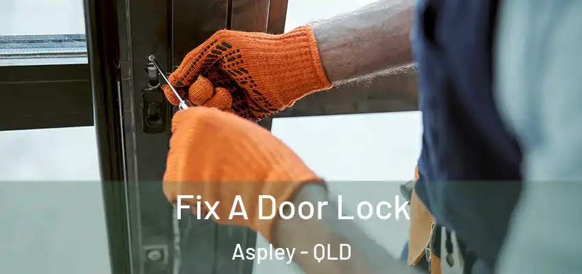  Fix A Door Lock Aspley - QLD