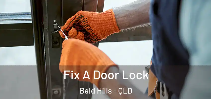 Fix A Door Lock Bald Hills - QLD