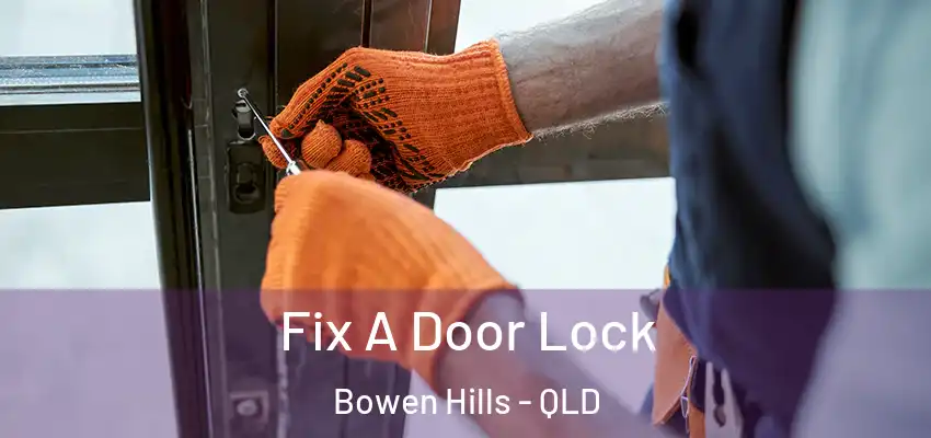 Fix A Door Lock Bowen Hills - QLD