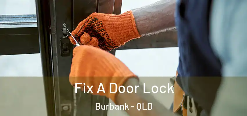  Fix A Door Lock Burbank - QLD