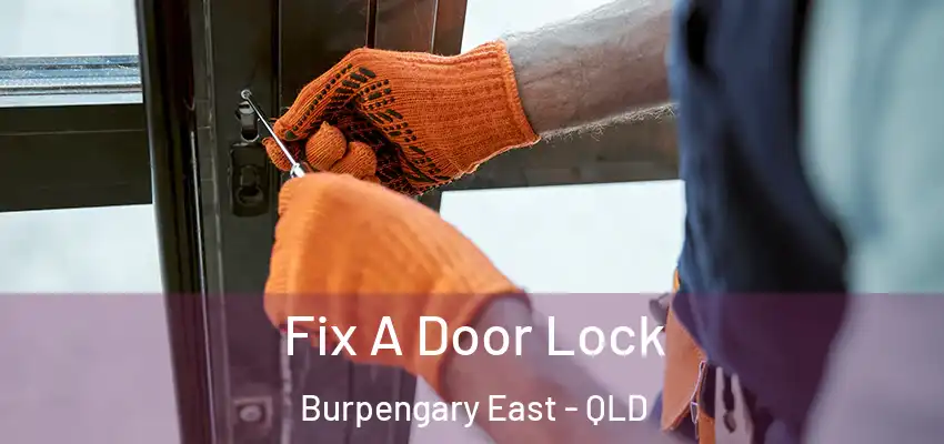 Fix A Door Lock Burpengary East - QLD