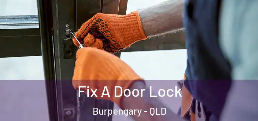 Fix A Door Lock Burpengary - QLD
