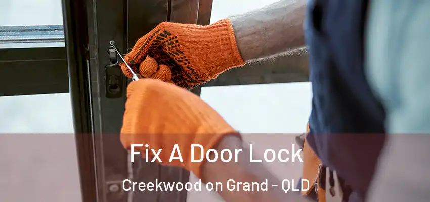 Fix A Door Lock Creekwood on Grand - QLD