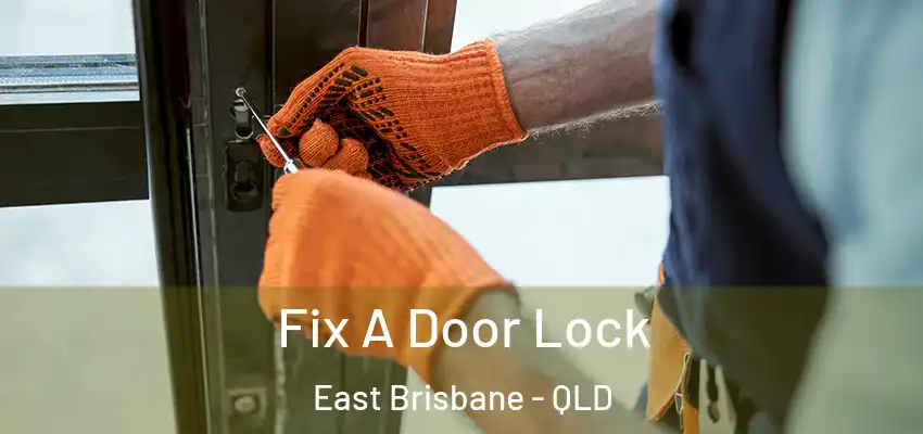 Fix A Door Lock East Brisbane - QLD