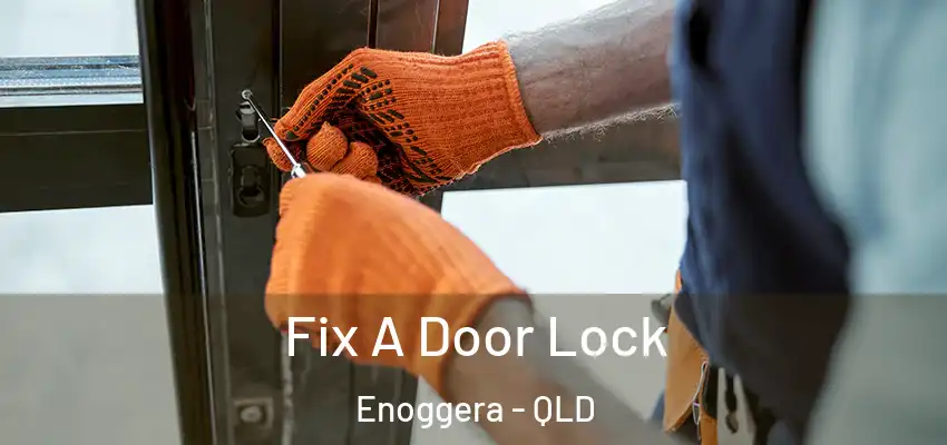 Fix A Door Lock Enoggera - QLD