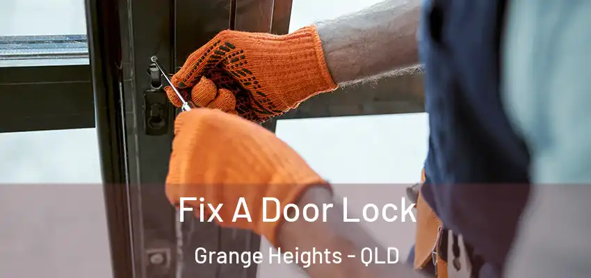  Fix A Door Lock Grange Heights - QLD
