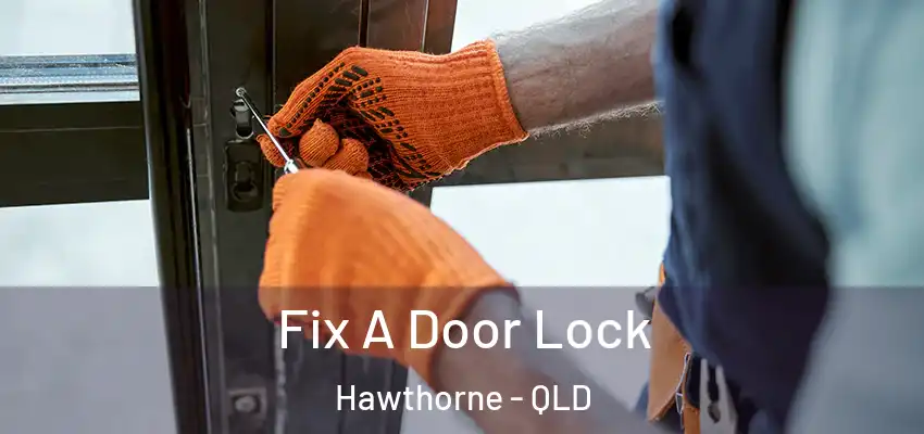 Fix A Door Lock Hawthorne - QLD