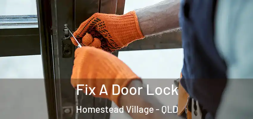  Fix A Door Lock Homestead Village - QLD