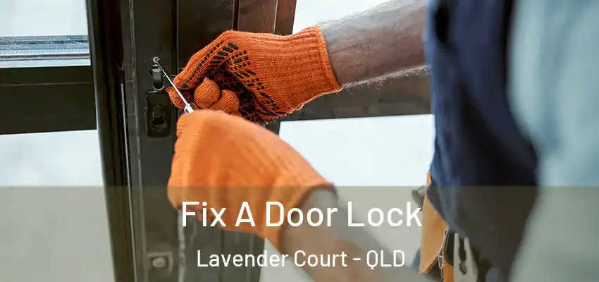 Fix A Door Lock Lavender Court - QLD