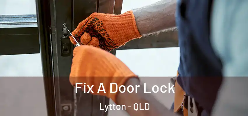  Fix A Door Lock Lytton - QLD