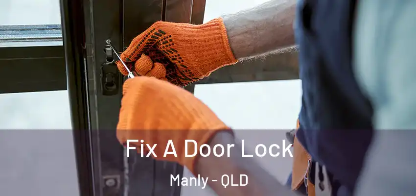  Fix A Door Lock Manly - QLD