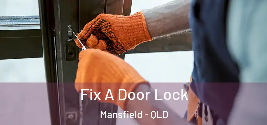  Fix A Door Lock Mansfield - QLD