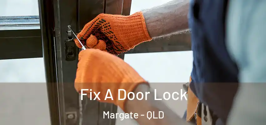  Fix A Door Lock Margate - QLD