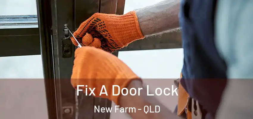  Fix A Door Lock New Farm - QLD