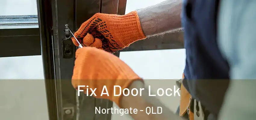  Fix A Door Lock Northgate - QLD