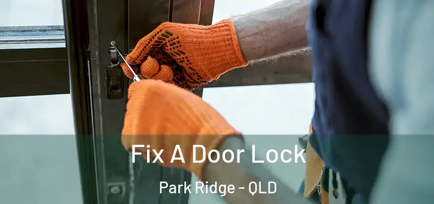  Fix A Door Lock Park Ridge - QLD