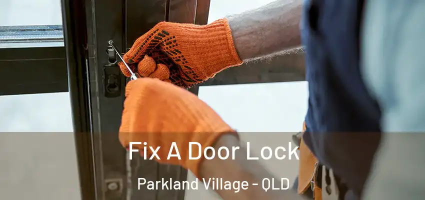 Fix A Door Lock Parkland Village - QLD