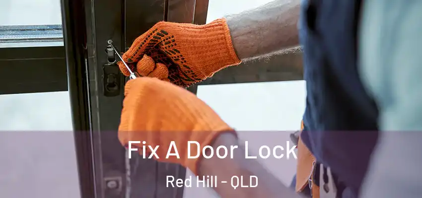  Fix A Door Lock Red Hill - QLD