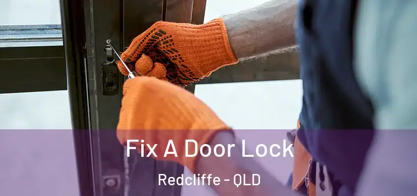  Fix A Door Lock Redcliffe - QLD