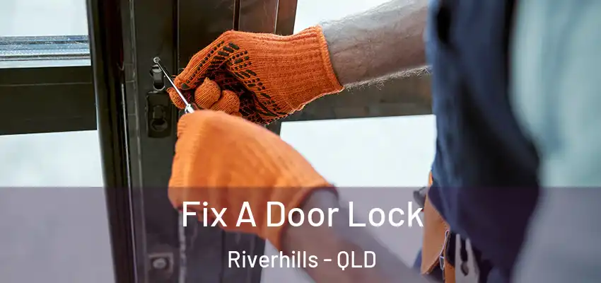  Fix A Door Lock Riverhills - QLD