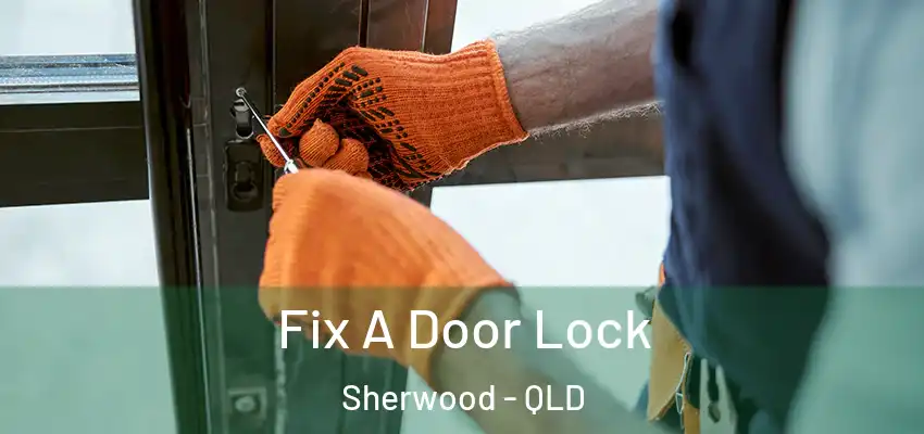  Fix A Door Lock Sherwood - QLD