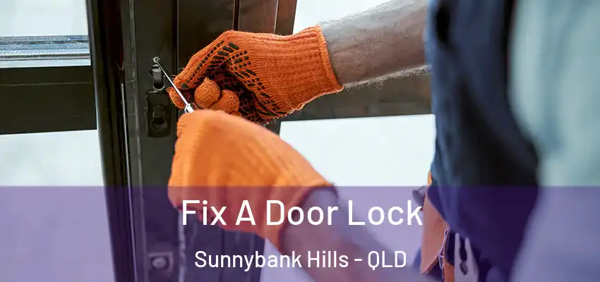 Fix A Door Lock Sunnybank Hills - QLD