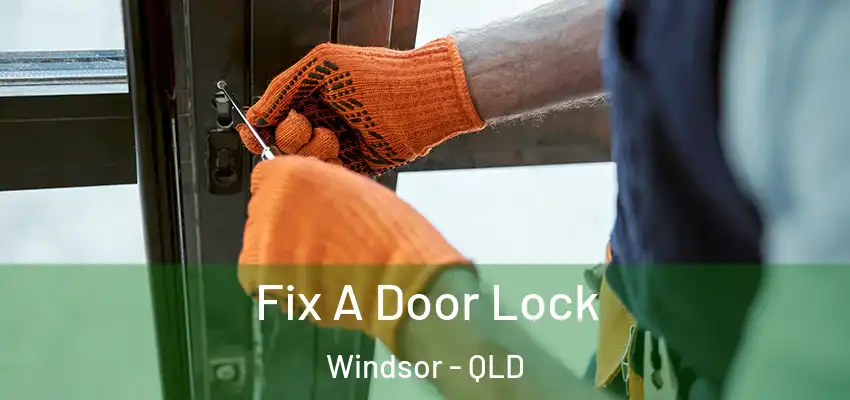  Fix A Door Lock Windsor - QLD
