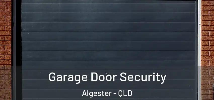 Garage Door Security Algester - QLD