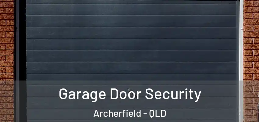 Garage Door Security Archerfield - QLD
