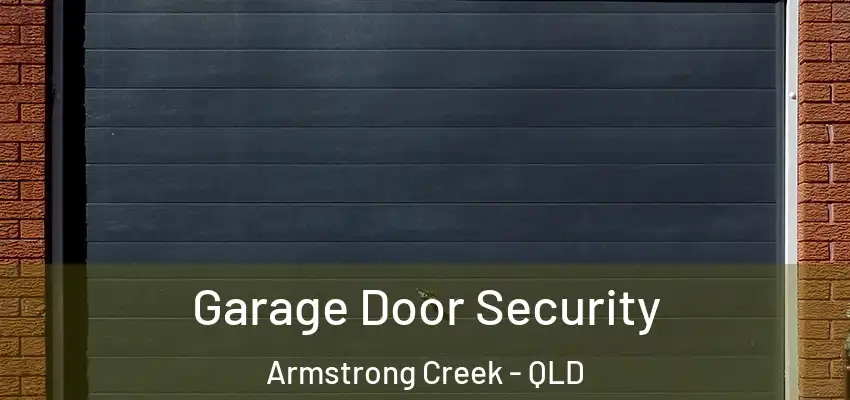 Garage Door Security Armstrong Creek - QLD