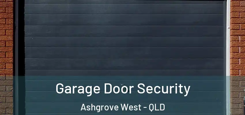 Garage Door Security Ashgrove West - QLD