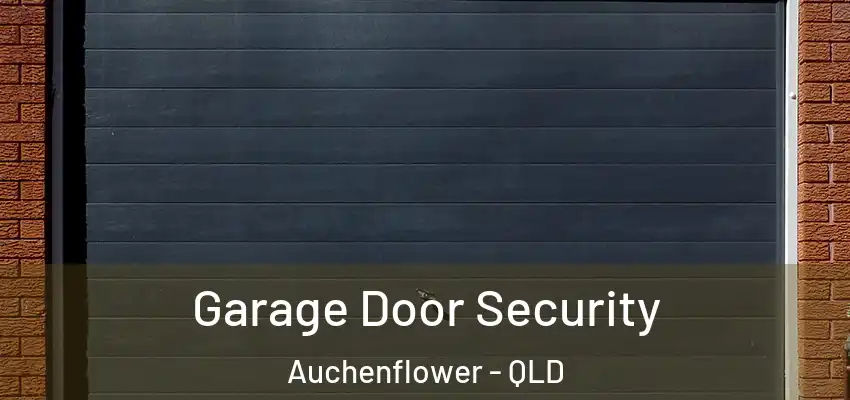 Garage Door Security Auchenflower - QLD