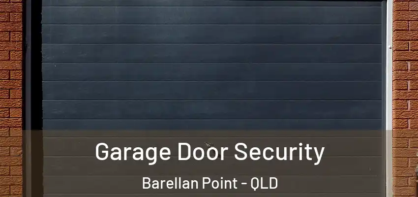 Garage Door Security Barellan Point - QLD