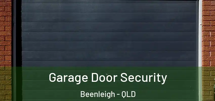 Garage Door Security Beenleigh - QLD