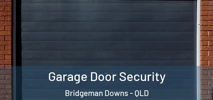 Garage Door Security Bridgeman Downs - QLD