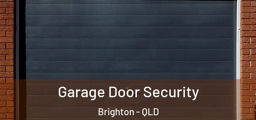 Garage Door Security Brighton - QLD