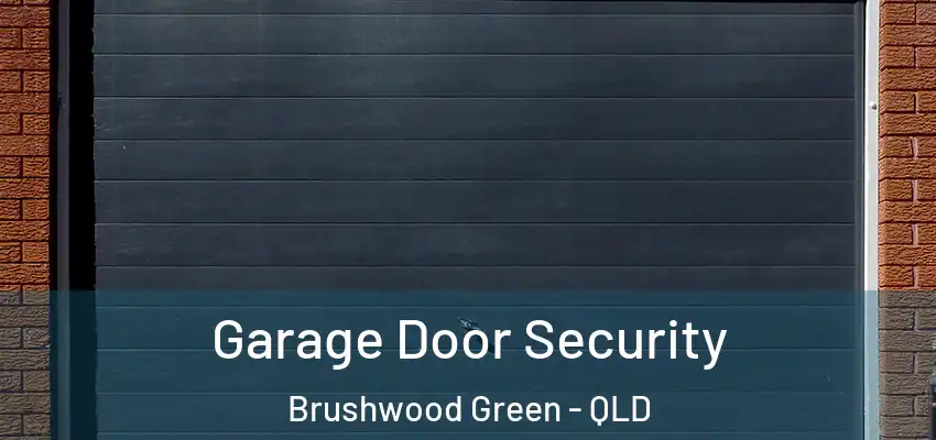  Garage Door Security Brushwood Green - QLD