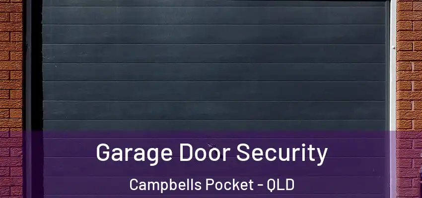 Garage Door Security Campbells Pocket - QLD