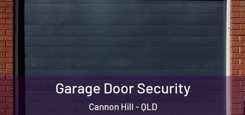Garage Door Security Cannon Hill - QLD