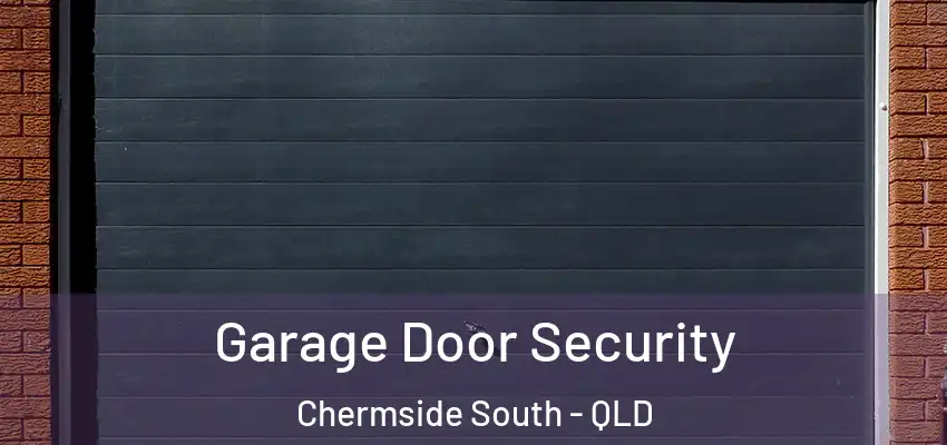 Garage Door Security Chermside South - QLD