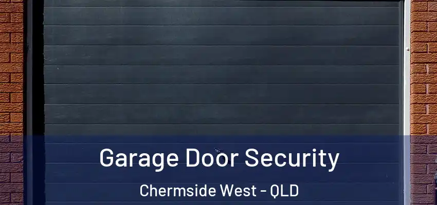 Garage Door Security Chermside West - QLD