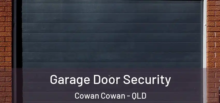 Garage Door Security Cowan Cowan - QLD