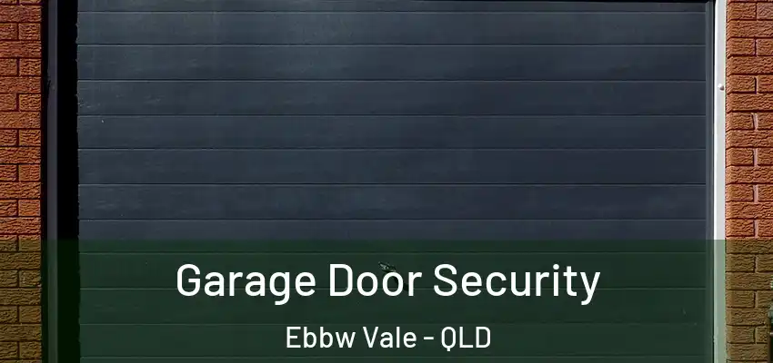 Garage Door Security Ebbw Vale - QLD