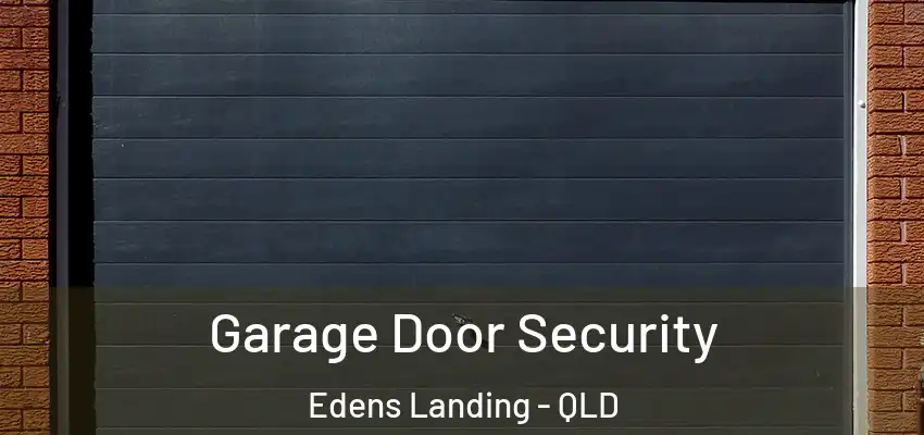 Garage Door Security Edens Landing - QLD