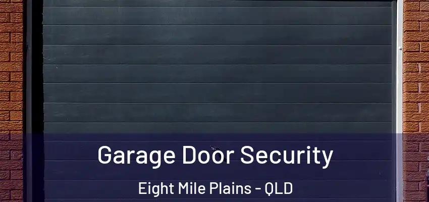 Garage Door Security Eight Mile Plains - QLD